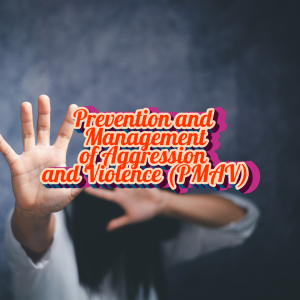 Prevention and Management of Aggression and Violence (PMAV)